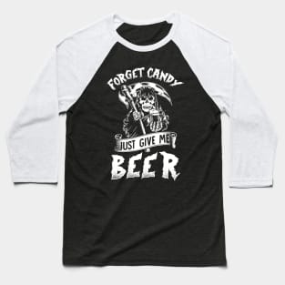 Forget Candy Just Give Me Beer Skull Halloween Baseball T-Shirt